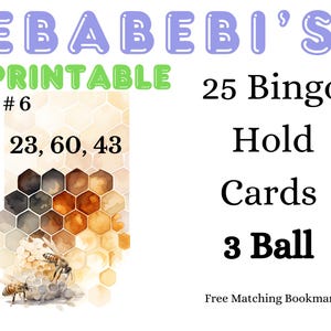 May include: A printable bingo card featuring a honeycomb pattern and bees. The card is numbered 23, 60, and 43. The text on the card reads "EBABEBI'S Printable #6 25 Bingo Hold Cards 3 Ball Free Matching Bookmark".