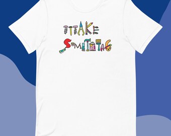 Make Something Unisex t-shirt