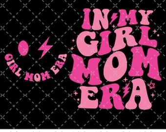 In My Girl Mom Era PNG, Girl Mama Digital File, Girl Mom Club, Girl Mom Png, New Mom Gift, Gender Reveal Png, Expecting Mom Png