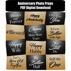 May include: A set of 12 printable photo booth props for an anniversary celebration. The props feature gold and black backgrounds with white text. Some of the phrases include "Happy Anniversary", "It Gets Better with Age", and "My Better Half".