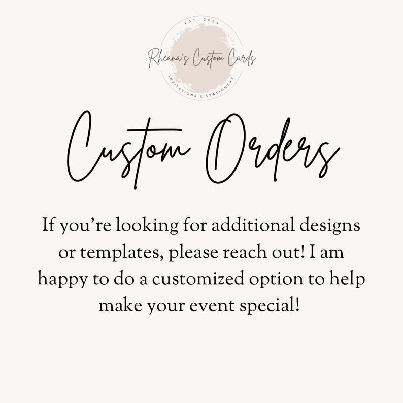K&ouml;nnte beinhalten: Text auf wei&szlig;em Hintergrund, der "Rheana's Custom Cards" in einem Kreis mit dem Text "Invitations & Stationery" darunter liest. Der Text "Custom Orders" ist darunter in Kursivschrift geschrieben. Der Text darunter lautet "Wenn Sie nach zus&auml;tzlichen Designs oder Vorlagen suchen, wenden Sie sich bitte an uns! Ich freue mich, Ihnen eine ma&szlig;geschneiderte Option anzubieten, um Ihnen zu helfen, Ihre Veranstaltung besonders zu gestalten!"