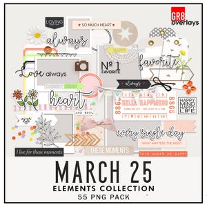 May include: A digital scrapbook kit with 55 PNG images featuring colorful graphics, text, and frames. The kit includes phrases like "always", "heart", "favorite", and "every single day". The kit is titled "March 25 Elements Collection".