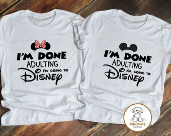 I'm Done Adulting Disneyworld Shirts, Disney Vacation Shirts, Disney Family Shirts, Disney Couple Shirt, Graphic tee