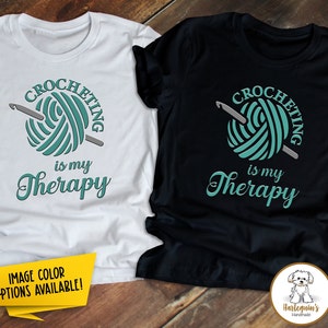 Crochet Shirt, Crochet Therapy Shirt, Funny Crochet T-Shirt, Crochet Lover Shirt, Novelty Crochet Tee