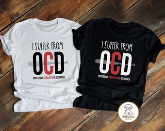 Cute Crochet T-Shirt,  OCD Crochet Shirt, Novelty Crochet Shirt, Funny Crochet Shirt, Women's Crochet Novelty Tee
