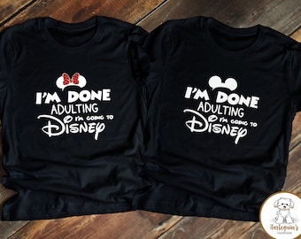 I’m Done Adulting Disney Shirts, Disney Matching Shirts, Disney Trip Shirts, Disney Shirts for Family, Graphic Tee