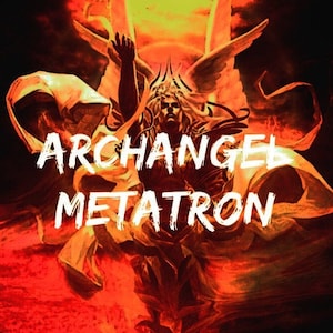 Archangel Metatron Blessing, Portal, Pact, and or Custom Listing