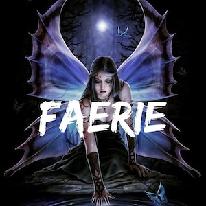 May include: A dark-haired fairy with blue wings sits on a rock by a pool of water. The fairy is wearing a black dress and has a skull in the water. The word "FAERIE" is written in white letters across the image.