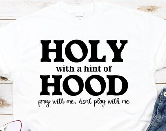 holy with a hint of hood t shirt