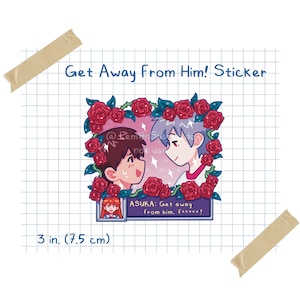May include: A sticker featuring two anime characters, a boy and a girl, with a red rose border. The text "Get Away From Him! Sticker" is at the top of the sticker. The text "ASUKA: Get away from him, f*****!" is in a speech bubble at the bottom of the sticker. The sticker is 3 inches (7.5 cm) in size.