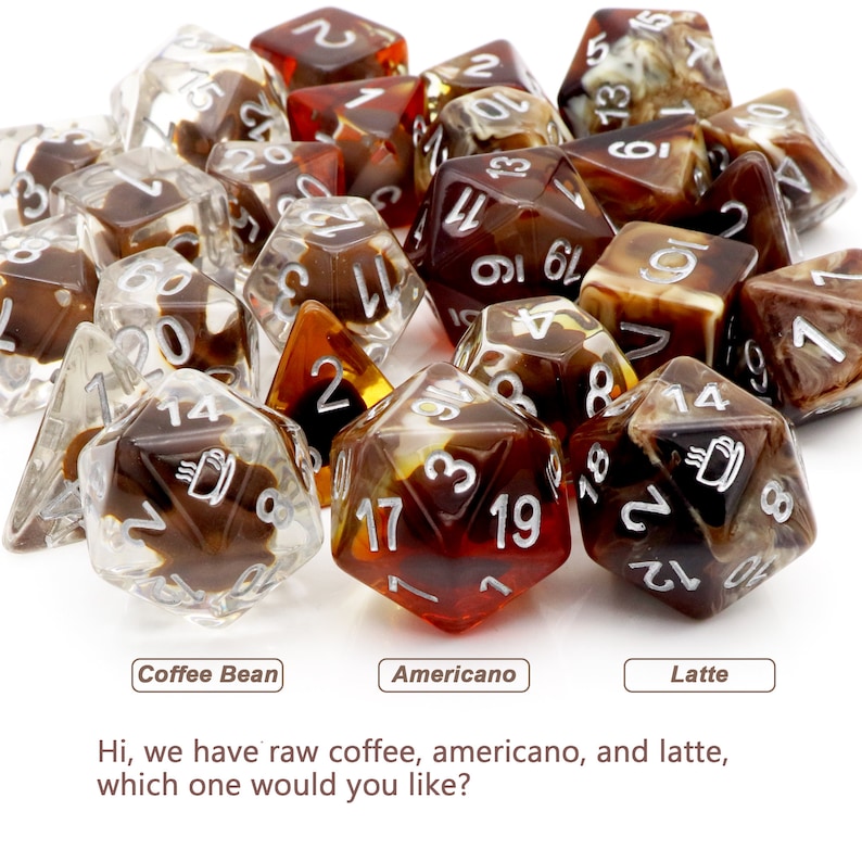 May include: A collection of brown, clear, and amber dice with white numbers. The dice have different designs, including coffee cups, swirls, and dots. The dice are arranged on a white surface. The text "Coffee Bean", "Americano", and "Latte" is visible below the dice. The text "Hi, we have raw coffee, americano, and latte, which one would you like?" is visible below the text labels.