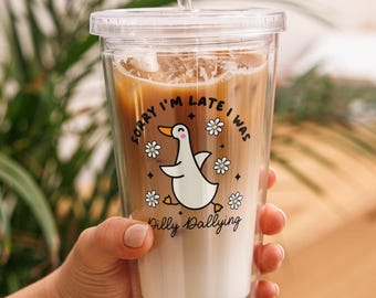 Cute Goose Iced Coffee Reusable Togo Cup, Clear plastic Acrylic Tumbler, Sorry Im Late I Was Dilly Dallying, Silly Goose Cup, Trendy Gifts