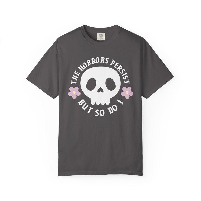 The horrors persist but so do I T-shirt, Spooky Cute Quirky Shirt, Sarcastic Funny Tee, Cute Goth Shirt, Mental Health Anxiety, Emo Gifts image 8