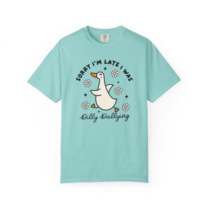 Sorry Im Late I was Dilly Dallying Tshirt, Silly Goose Tshirt Island Reef