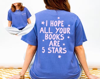 I Hope All Your Books are 5 Star T Shirt, Bookish Merch, Reading Lover, bookworm Gifts, Good Reads