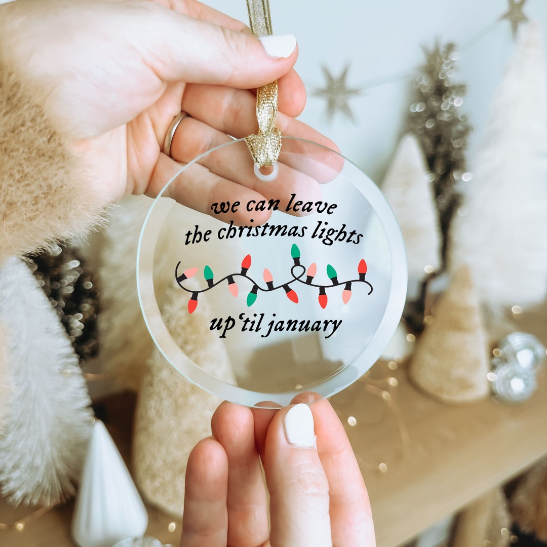 We Can Leave the Christmas Lights up Till January Lover Ornament Swift