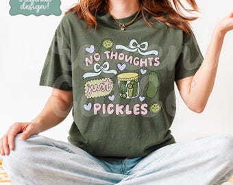 No thoughts just Pickles Tshirt, Pickle Lover Tshirt, Gift For Girl Friend, Valentines Galentines Gifts, Cute Funny Pickle Shirt