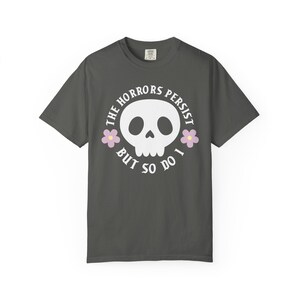 The horrors persist but so do I T-shirt, Spooky Cute Quirky Shirt, Sarcastic Funny Tee, Cute Goth Shirt, Mental Health Anxiety, Emo Gifts image 5