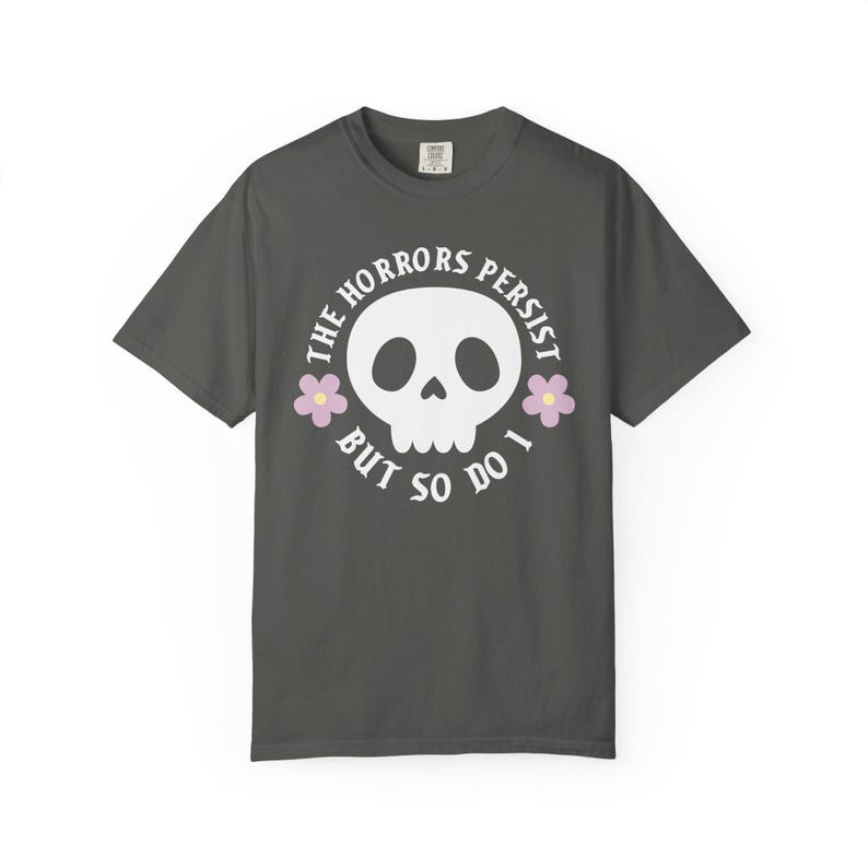 The horrors persist but so do I T-shirt, Spooky Cute Quirky Shirt, Sarcastic Funny Tee, Cute Goth Shirt, Mental Health Anxiety, Emo Gifts image 5