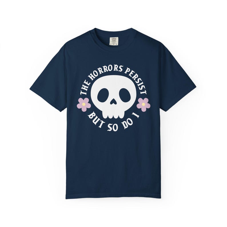 The horrors persist but so do I T-shirt, Spooky Cute Quirky Shirt, Sarcastic Funny Tee, Cute Goth Shirt, Mental Health Anxiety, Emo Gifts image 7