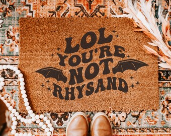 Lol Youre Not Rhysand ACOTAR Doormat | Funny Bookish Home Decor | Fantasy Welcome Mat | Book Boyfriend Merch | Boy Boys Gift for SJM Fan