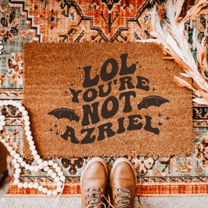 Lol you&#39;re not Azriel ACOTAR Doormat | Bookish Welcome Mat | Fantasy Book Lover Home Decor | SJM Fan Housewarming Gift | Bat Boys Merch