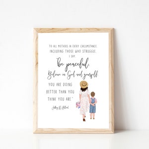 You Are Doing Better Than You Think Jeffrey R Holland Quote | LDS Printable | Brunette Mother and Child | Motherhood Quote | Quotes for Moms image 1
