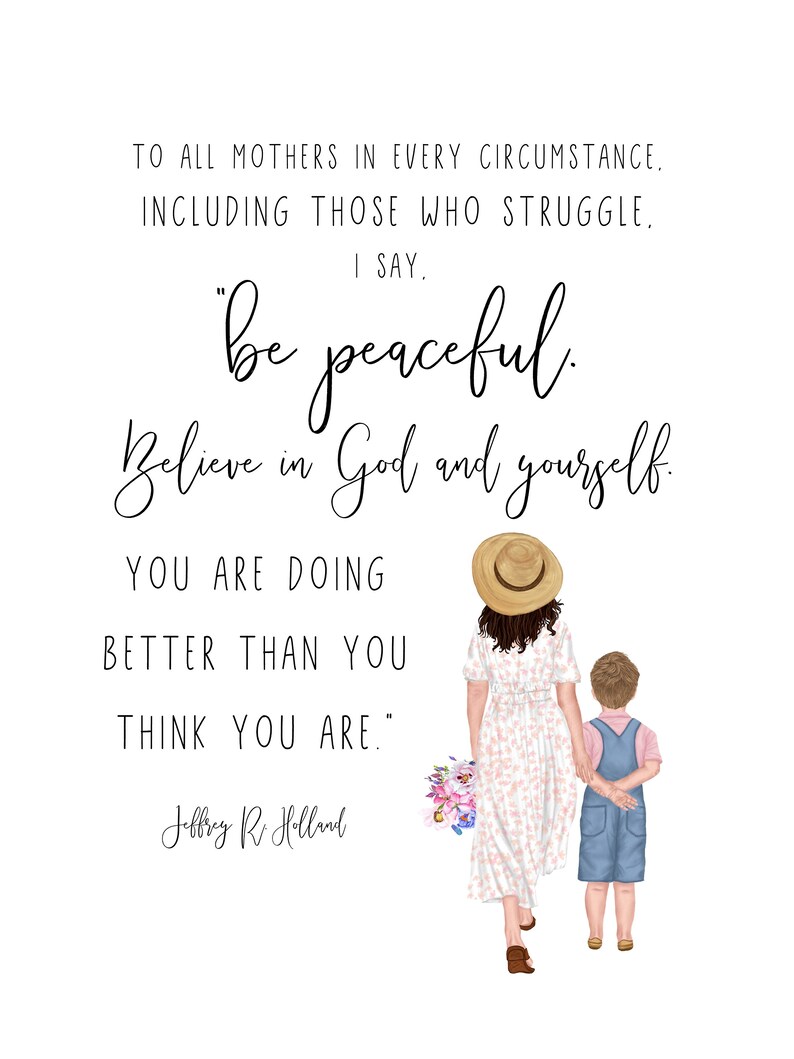 You Are Doing Better Than You Think Jeffrey R Holland Quote | LDS Printable | Brunette Mother and Child | Motherhood Quote | Quotes for Moms image 2