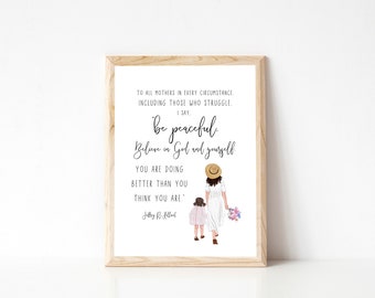 LDS Mothers Day Printable | You Are Doing Better Than You Think Jeffrey R Holland Quote | LDS Gift for Mom | Motherhood Quote Art