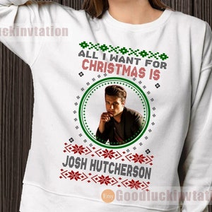 Josh Hutcherson Sweater Shirt Hoodie, All I want for Christmas is Josh Hutcherson Shirt T-shirt Unisex Cotton Vintage Graphic Tee Unisex