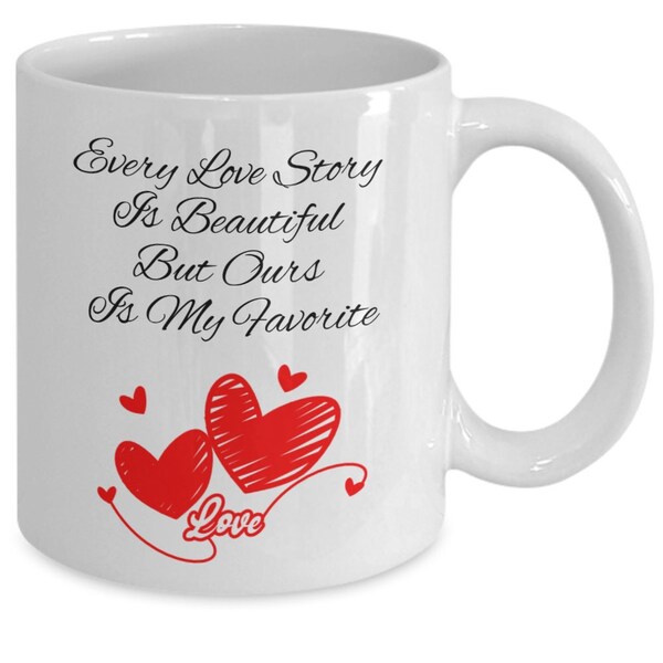 Sentimental Wedding Gift, Wedding Day Gift, 50th Anniversary Gift, For Bride, Every Love Story Is Beautiful But Ours Is My Favorite Mug