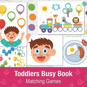 May include: A printable toddler busy book with matching games. The book includes pages with colorful balloons, a train with animals, a caterpillar, a face, and a breakfast plate.