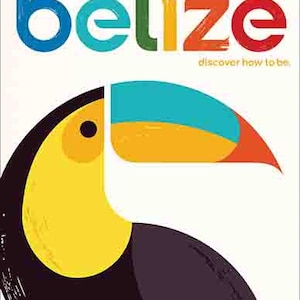 May include: A colorful illustration of a toucan with a yellow beak and black and gray body. The text "belize" is written in rainbow colors above the toucan. The text "discover how to be." is written below the toucan.