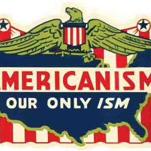 May include: A vintage-style sticker featuring an eagle with outstretched green wings atop a red, white, and blue shield. The text "AMERICANISM" is in red, above "OUR ONLY ISM" in white, with a blue map of the USA.