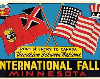 May include: A vintage travel sticker with a blue background featuring the crossed flags of the United States and Canada. The text reads "Port of Entry to Canada Vacation Between Nations International Falls Minnesota".