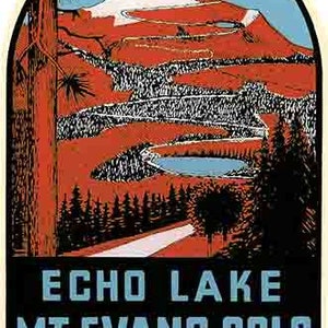 May include: Vintage travel sticker featuring a scenic view of Echo Lake and Mount Evans, Colorado. The sticker is blue, red, and white with the text "Echo Lake Mt. Evans, Colo. Highest Auto Highway in the U.S.A."