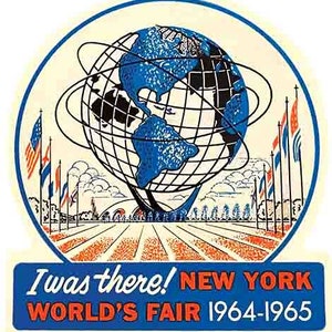 May include: A vintage souvenir sticker featuring a blue and white globe, red, white and blue flags, and the text "I was there! NEW YORK WORLD'S FAIR 1964-1965".