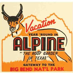 May include: A vintage travel poster advertising a vacation in Alpine, Texas. The poster features a stylized illustration of a deer with a red and black text overlay that reads "Vacation Year 'Round in Alpine" and "The Roof Garden of Texas". The poster also includes the text "Gateway to the Big Bend Nat'l Park".