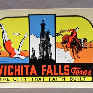 May include: A vintage travel sticker with a yellow, orange, and blue colour scheme. It features a woman diving into a pool, oil derricks, and a cowboy riding a bucking horse. The text reads "Wichita Falls Texas The City That Faith Built."