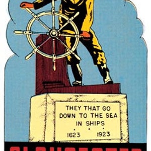 May include: A vintage postcard featuring a colorful illustration of a sailor standing at the helm of a ship's wheel. The postcard has the text "They that go down to the sea in ships" and "1623 1923" and the words "GLOUCESTER Mass." in red lettering.