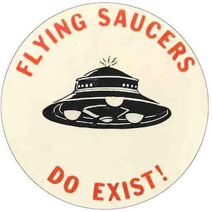May include: A white circle with the text "FLYING SAUCERS DO EXIST!" in orange. A black and white illustration of a flying saucer is in the center of the circle.