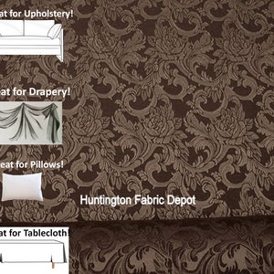 May include: A brown fabric with a floral damask pattern. The fabric is advertised as being great for upholstery, drapery, pillows, and tablecloths. The text "Huntington Fabric Depot" is visible in the image.