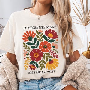 Immigrant Shirt Immigrants Make America Great Pro Immigrants Shirt No Human Is Illegal Shirt Social Justice Shirt