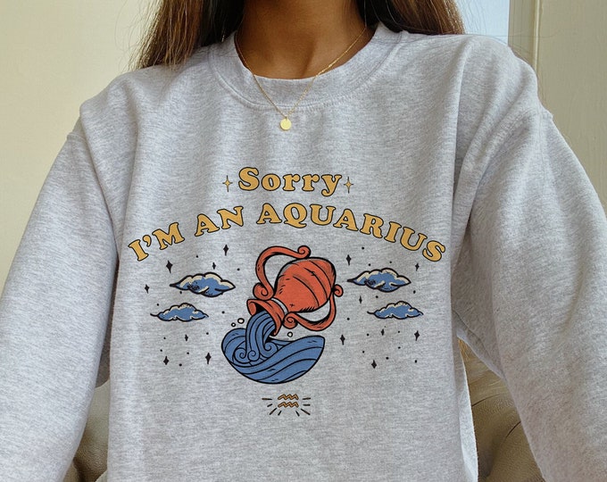 Sorry I'm an Aquarius Sweatshirt Zodiac Sweatshirt Astrology Sweatshirt Aquarius Sweatshirt Retro Zodiac Crewneck Witchy Sweatshirt