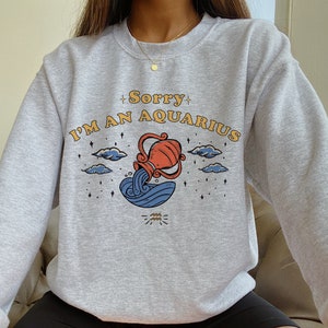Sorry I&#39;m an Aquarius Sweatshirt Zodiac Sweatshirt Astrology Sweatshirt Aquarius Sweatshirt Retro Zodiac Crewneck Witchy Sweatshirt