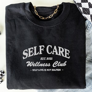 Self Care Sweatshirt Embroidered Crewneck Self Love Sweatshirt Vintage Sweatshirt