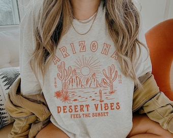 Arizona Shirt Southwest Shirt Desert Tee Desert Vibes Shirt Cowgirl Shirt Cactus Shirt Southern Shirts Arizona Tee Aesthetic clothes