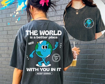The World is a Better Place Shirt Anxiety Shirt Therapist Shirt Therapy Shirt Mental Health Gift Neurodiversity Shirt Suicide Prevention Tee