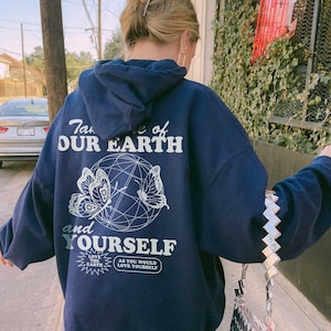 Take care of our Earth Hoodie Earth Day Hoodie Trendy Hoodie Aesthetic Hoodie Aesthetic Clothes Positive Hoodie Words on Back Hoodie