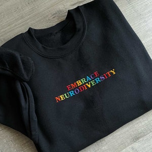 Embrace Neurodiversity Embroidered Sweatshirt Mental Health Sweatshirt Embroidered Crewneck Trendy Sweatshirt Positive Sweatshirt